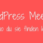 WordPress Meetups <h2>und wo du sie finden kannst</h2>