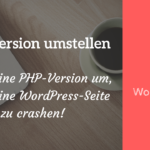 PHP Version sicher umstellen